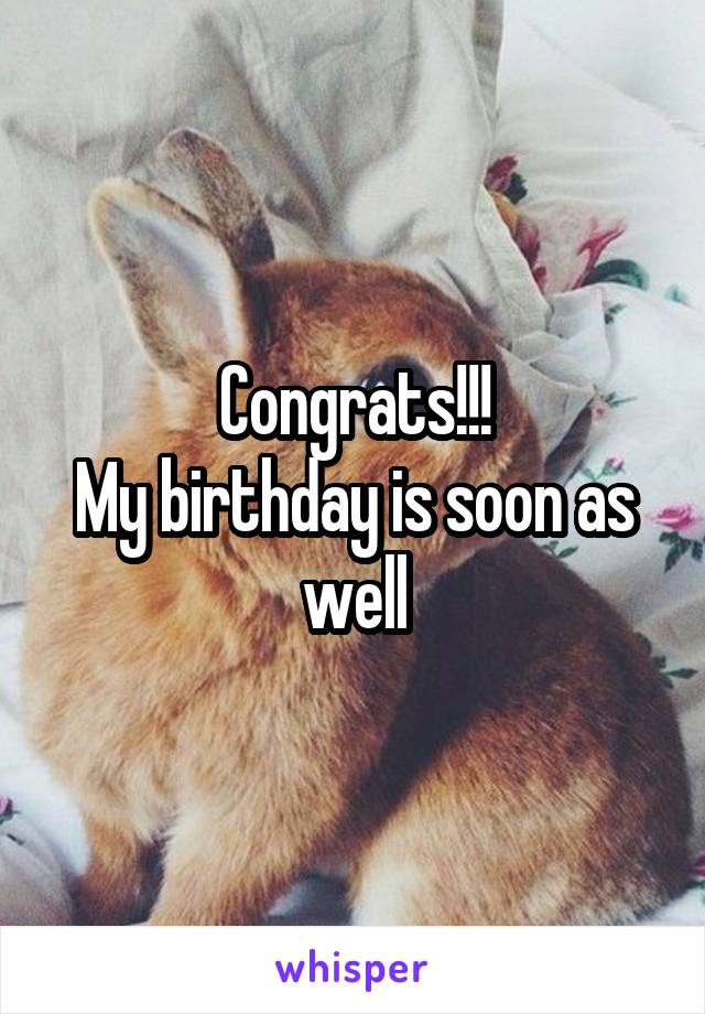 Congrats!!!
My birthday is soon as well