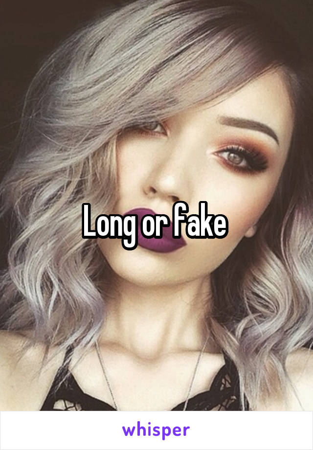 Long or fake 