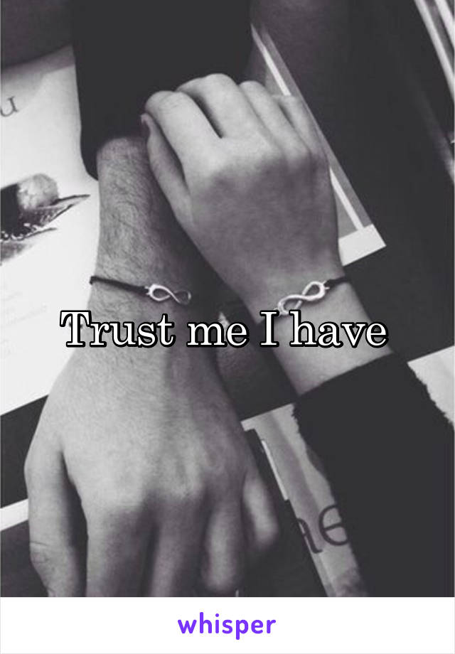 Trust me I have 