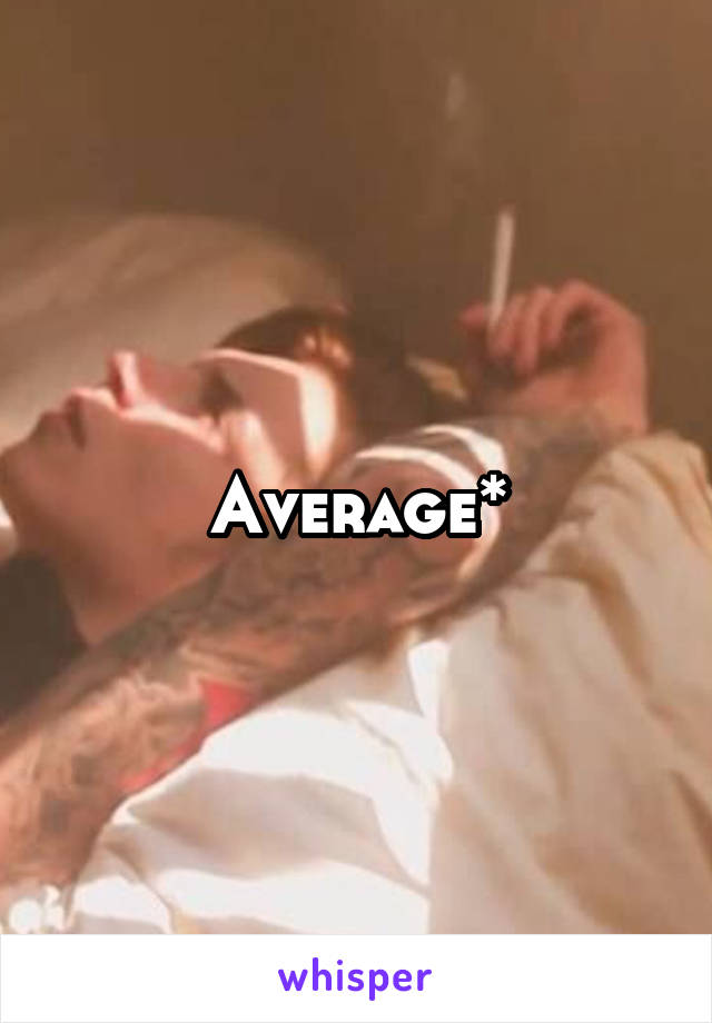 Average*