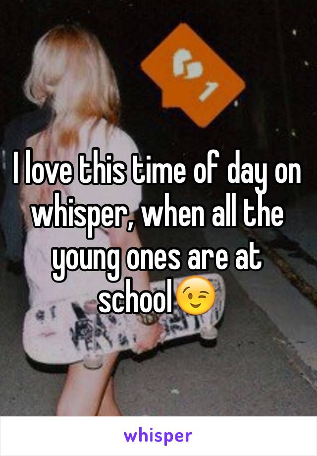 I love this time of day on whisper, when all the young ones are at school😉