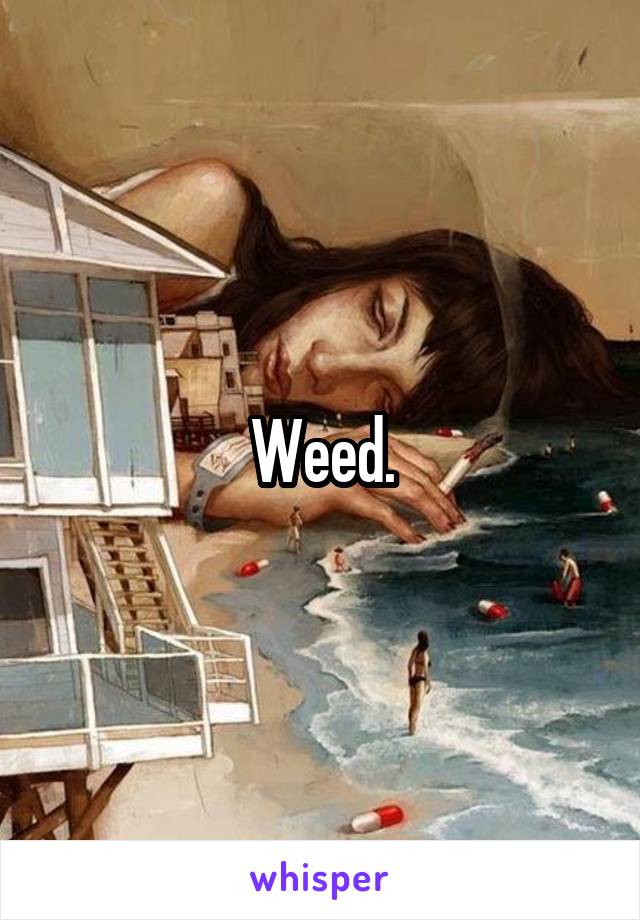 Weed.