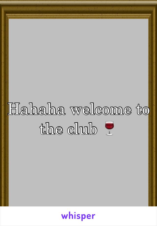 Hahaha welcome to the club 🍷