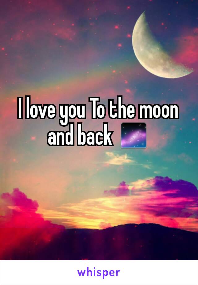 I love you To the moon and back 🌌