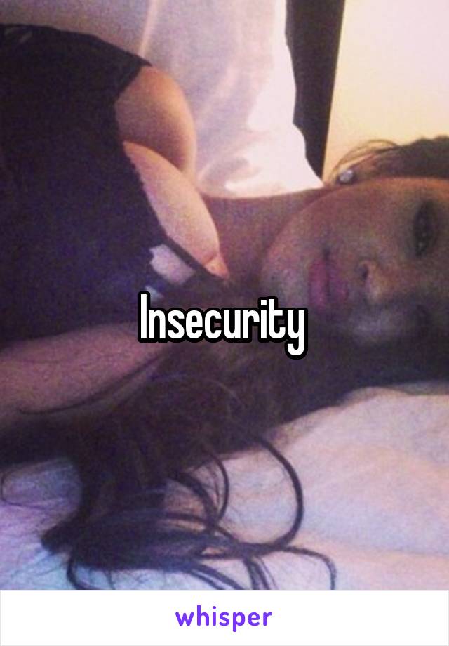 Insecurity 