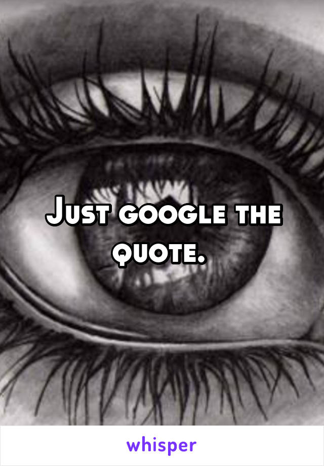 Just google the quote. 