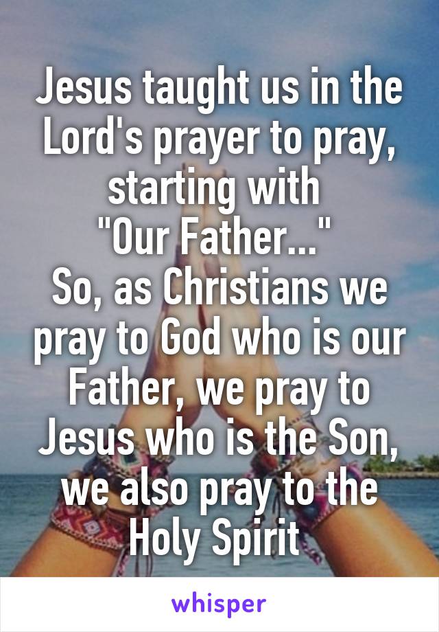 Jesus taught us in the Lord's prayer to pray, starting with 
"Our Father..." 
So, as Christians we pray to God who is our Father, we pray to Jesus who is the Son, we also pray to the Holy Spirit 