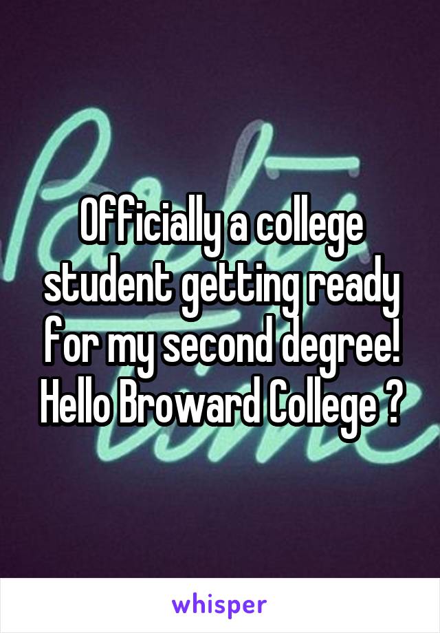 Officially a college student getting ready for my second degree! Hello Broward College 😍