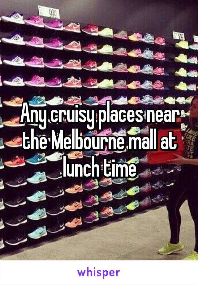 Any cruisy places near the Melbourne mall at lunch time
