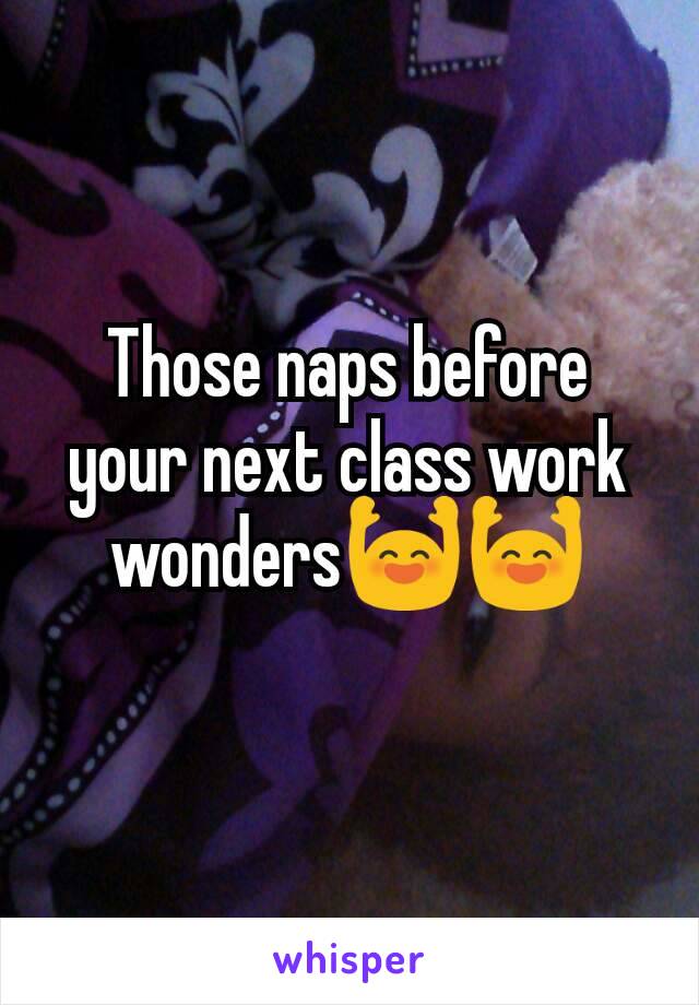 Those naps before your next class work wonders🙌🙌