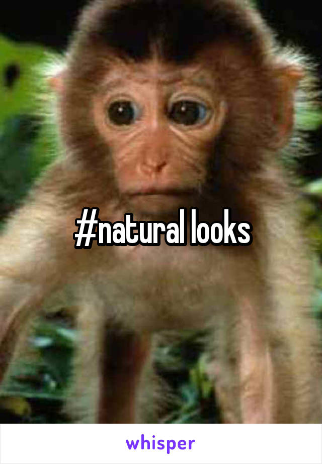 #natural looks