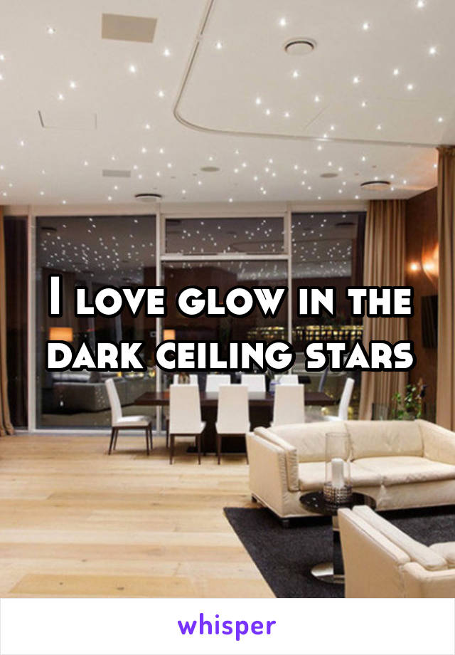 I love glow in the dark ceiling stars