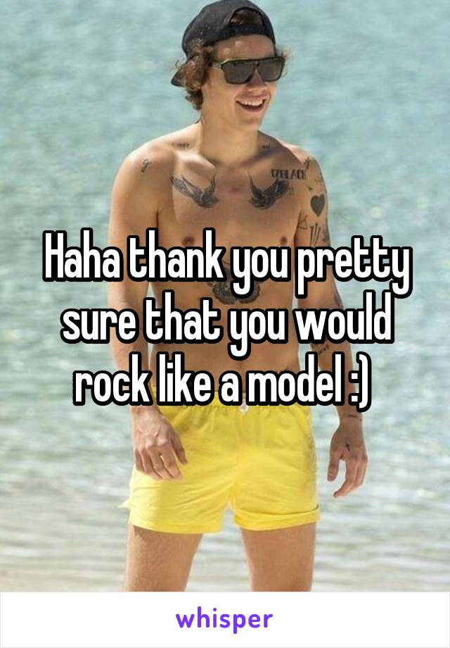 Haha thank you pretty sure that you would rock like a model :) 