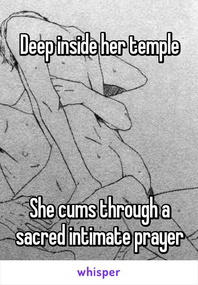 Deep inside her temple





She cums through a sacred intimate prayer