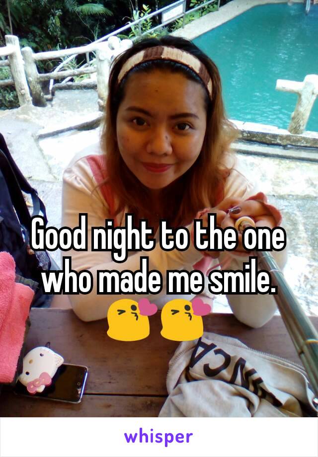 Good night to the one who made me smile. 😘😘