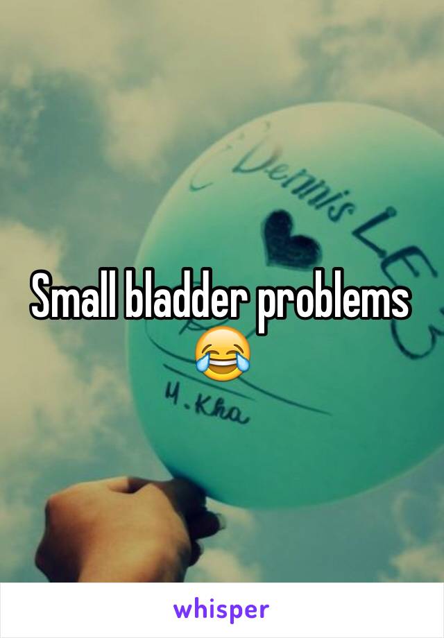 Small bladder problems 😂