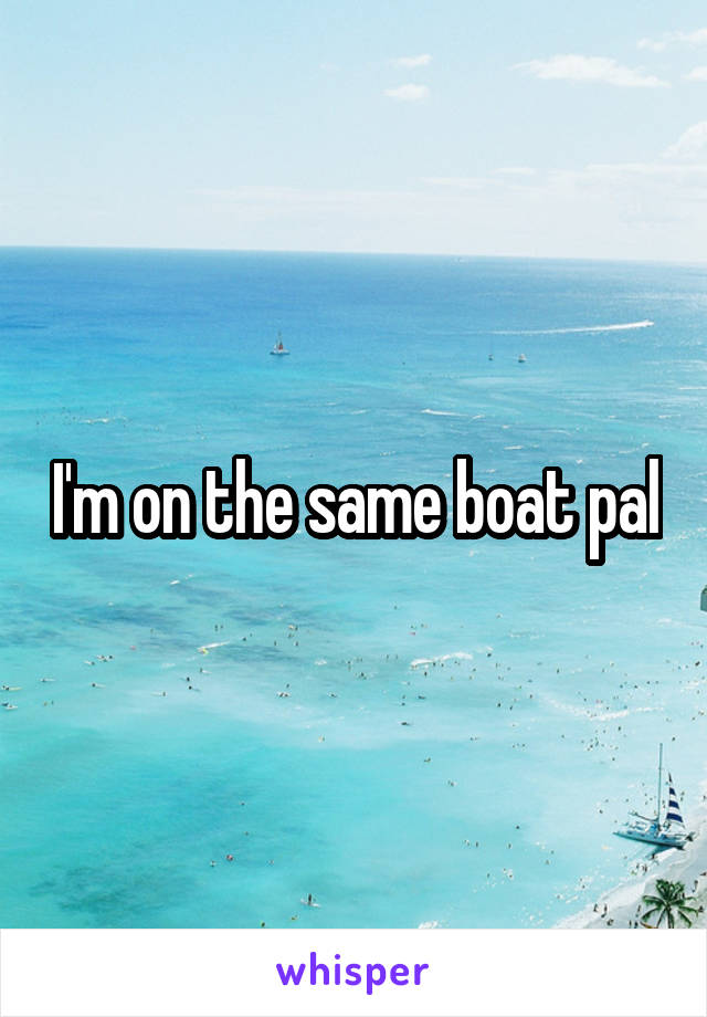 I'm on the same boat pal