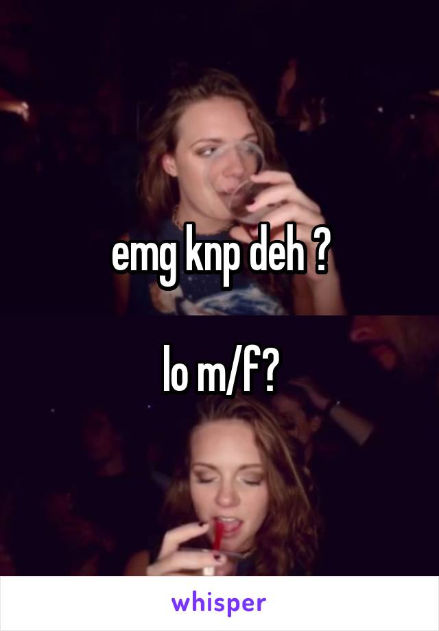emg knp deh ?

lo m/f?