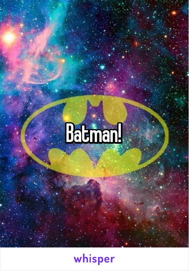 Batman! 