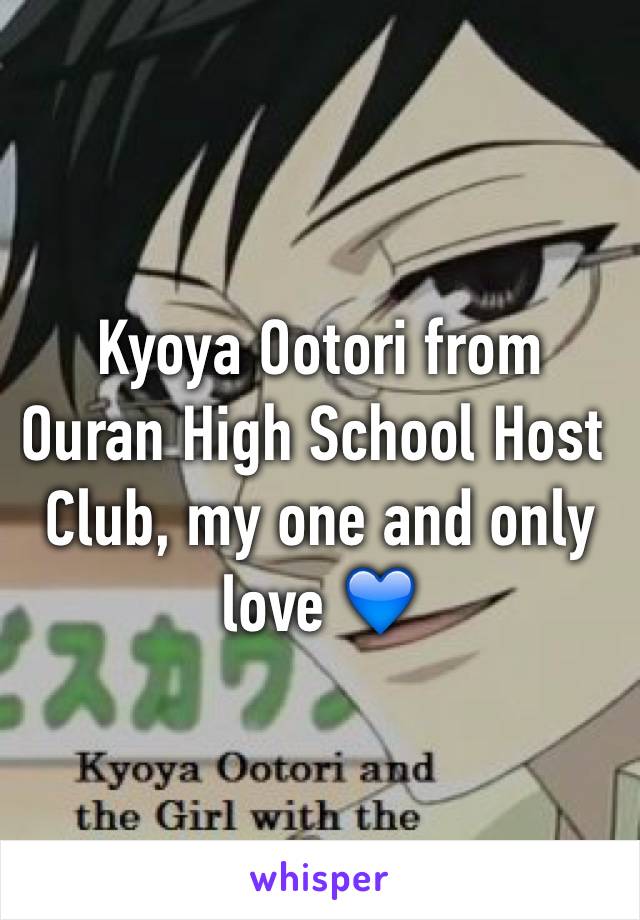 Kyoya Ootori from Ouran High School Host Club, my one and only love 💙