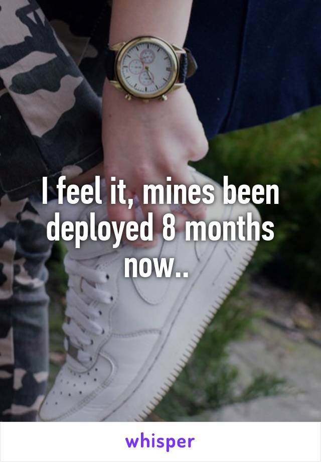 I feel it, mines been deployed 8 months now.. 