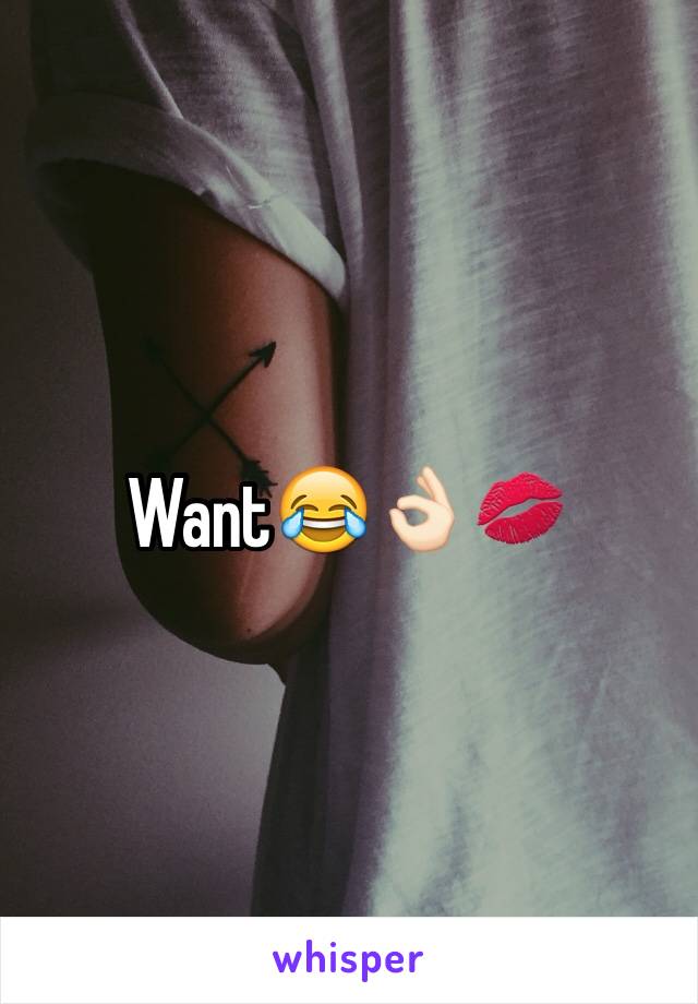 Want😂👌🏻💋