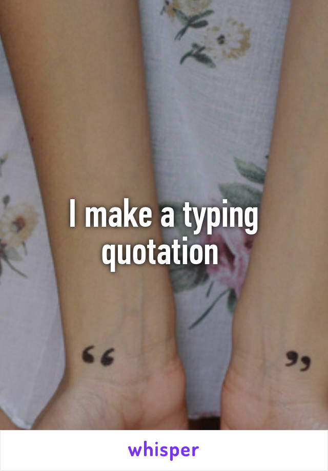 I make a typing quotation 