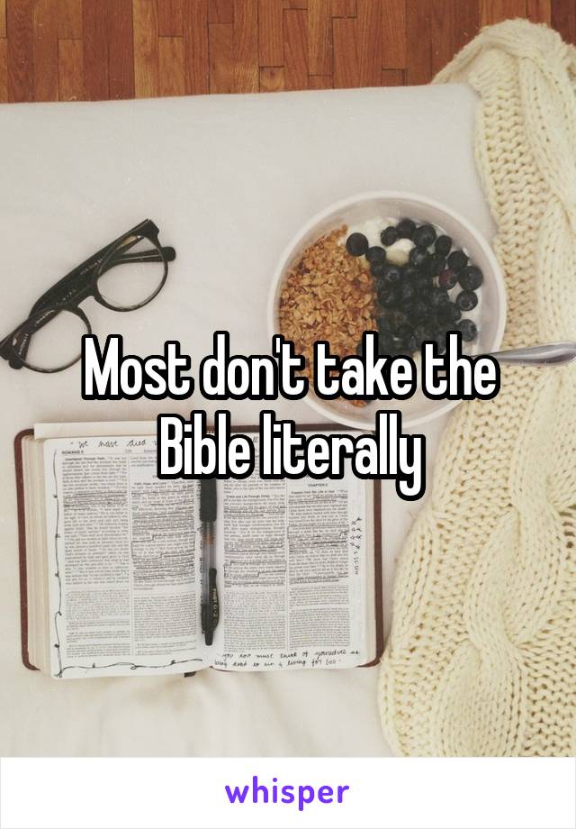 Most don't take the Bible literally