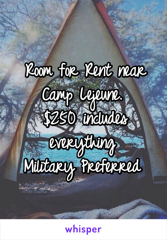 Room for Rent near Camp Lejeune. 
$250 includes everything 
Military Preferred 