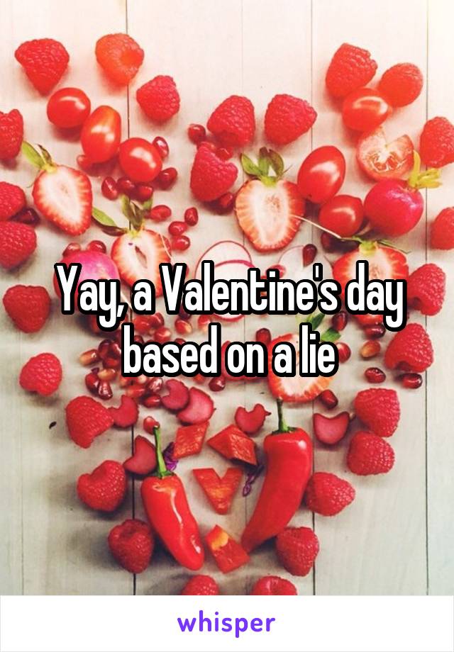 Yay, a Valentine's day based on a lie