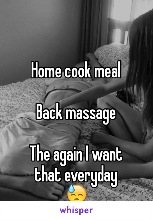 

Home cook meal

Back massage

The again I want 
that everyday
😓