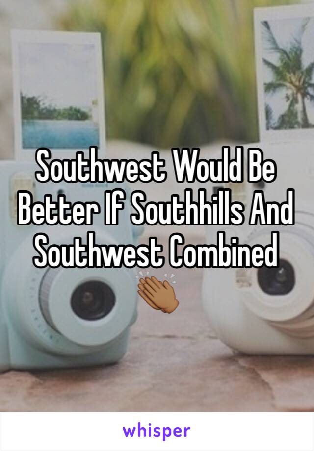 Southwest Would Be Better If Southhills And Southwest Combined 👏🏾