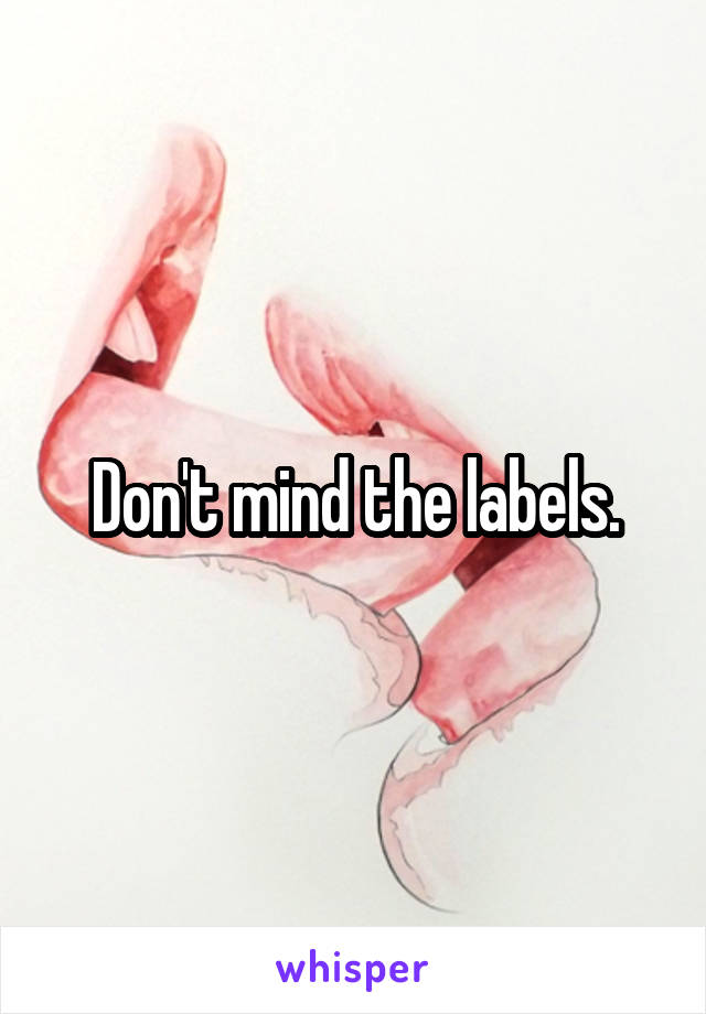 Don't mind the labels.
