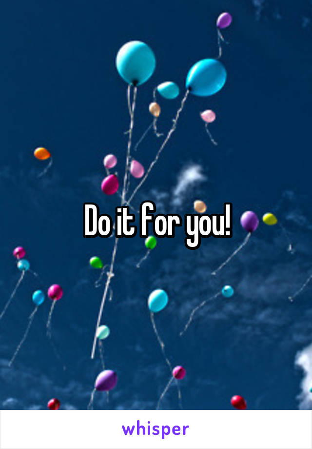 Do it for you!