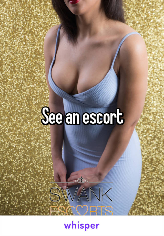 See an escort