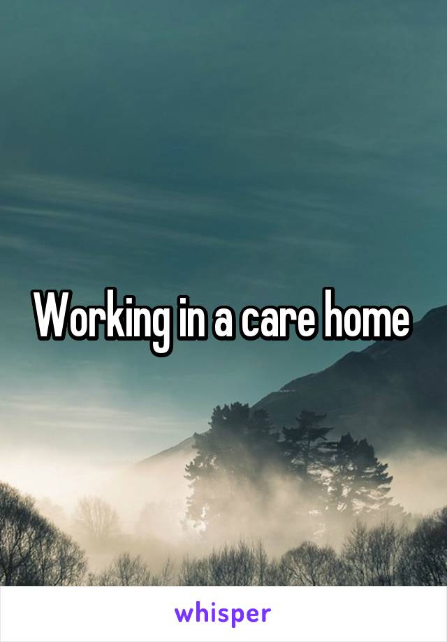 Working in a care home 