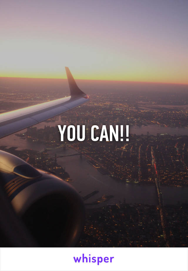 YOU CAN!!