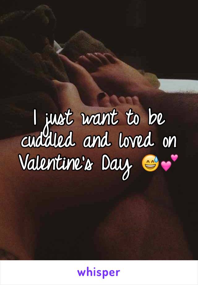 I just want to be cuddled and loved on Valentine's Day 😅💕