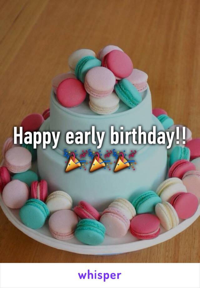 Happy early birthday!! 🎉🎉🎉