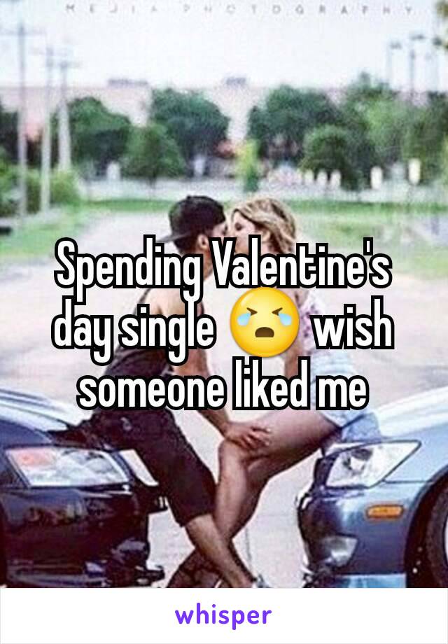 Spending Valentine's day single 😭 wish someone liked me
