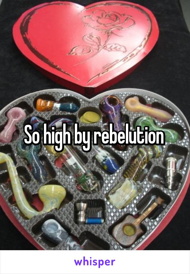 So high by rebelution 