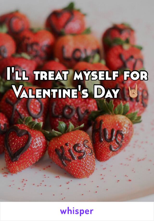 I'll treat myself for Valentine's Day 🤘🏼 