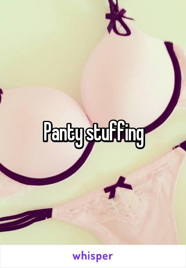 Panty stuffing