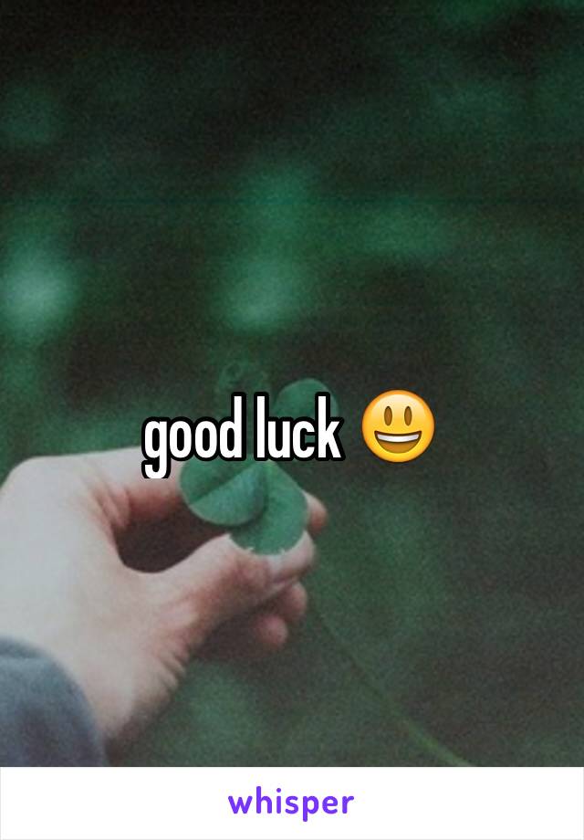 good luck 😃