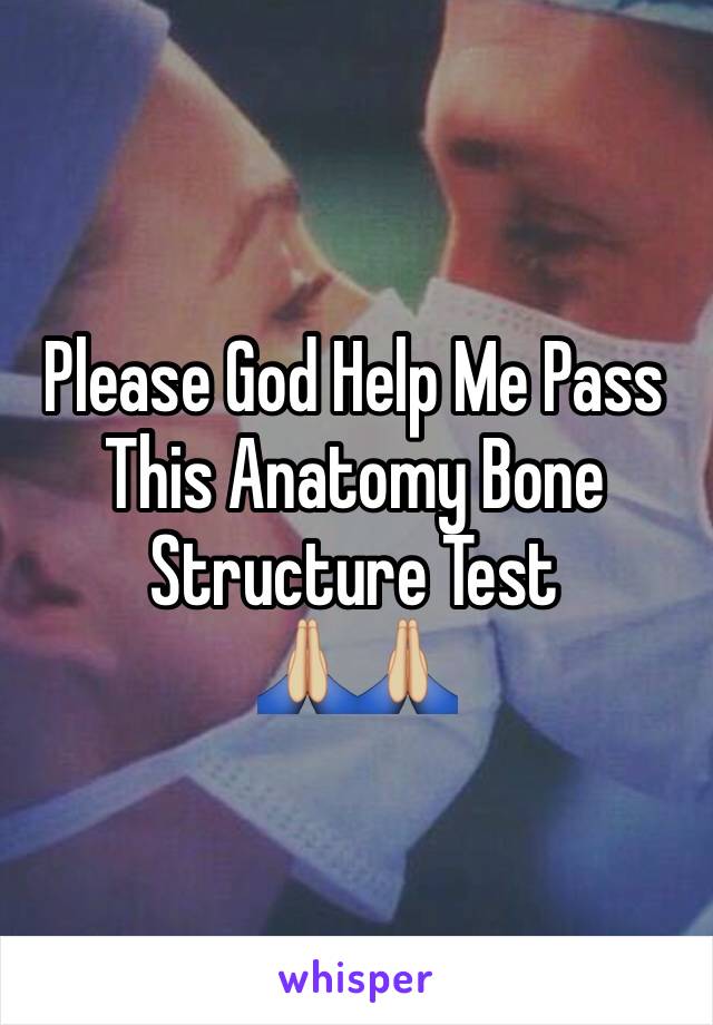 Please God Help Me Pass This Anatomy Bone Structure Test 
🙏🏼🙏🏼