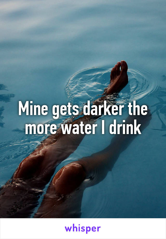 Mine gets darker the more water I drink