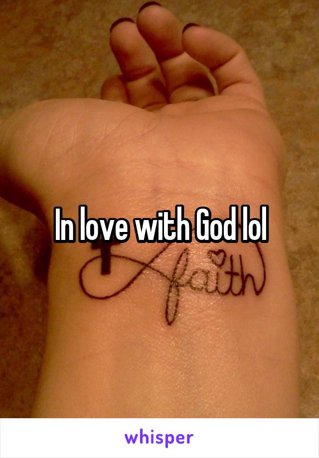 In love with God lol