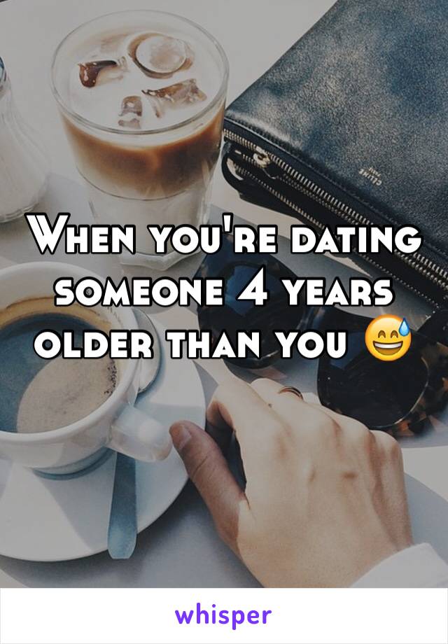 When you're dating someone 4 years older than you 😅