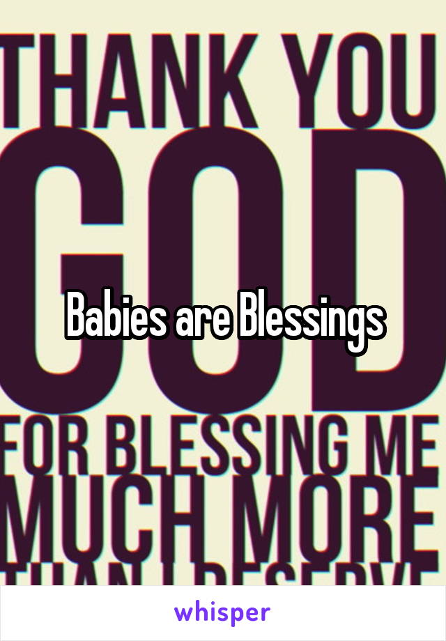 Babies are Blessings