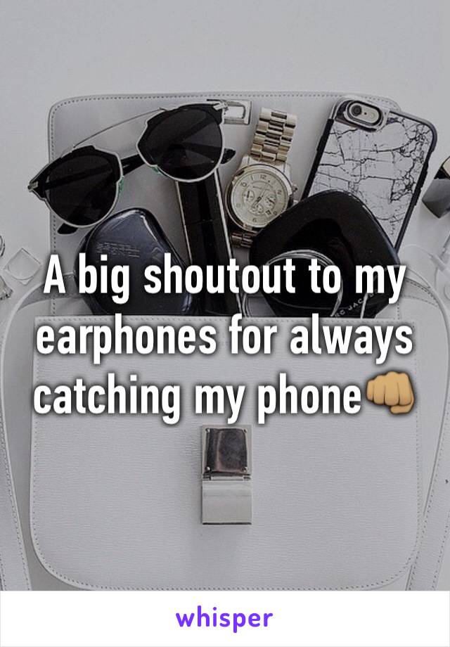 A big shoutout to my earphones for always catching my phone👊🏽